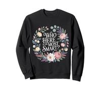 Who Here Is The Most Smart - Sudadera
