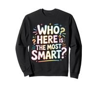 Who Here Is The Most Smart - Sudadera