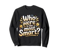 Who Here Is The Most Smart - Sudadera