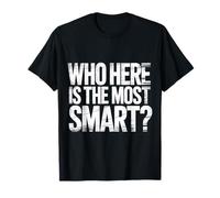 Who Here Is The Most Smart Teacher Sarcasm Student Joke |- Camiseta