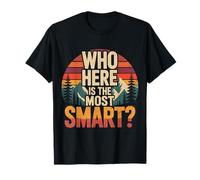 Who Here Is The Most Smart Teacher Sarcasm Student Joke - Camiseta