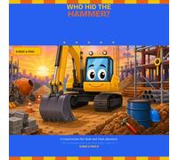 Who Hid the Hammer: A Construction Site S nd-Find Adventure