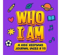 Who I Am: A Kid’s Keepsake Memory Book