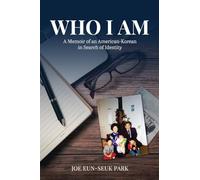 Who I Am: A Memoir of an American-Korean in Search of Identity