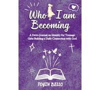 Who I am Becoming: For girls (BURNING TEENS)