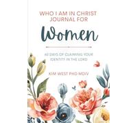 Who I Am In Christ Journal For Women: 60 Days of Claiming Your Identity in the Lord