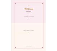 Who I am in Christ: Speak it. Believe it. Become it.