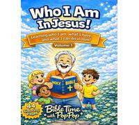 Who I Am In Jesus!: Learning who I am, what I have and what I can do in Him! (Bible Time with PopPop Coloring Books)