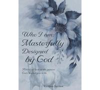 Who I Am: Masterfully Designed by God: A Biblical Look at the Person God Created You to Be
