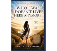 WHO I WAS DOESN’T LIVE HERE ANYMORE: The Awakening Phase of Reinvention (The NextLife Reinvention Series)