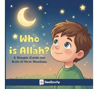 Who Is Allah? A Simple Islamic Book for Kids & New Muslims: Learn About Allah with Love, Kindness, and Easy Words - A Beautiful Introduction to Islam for Children & Beginners (Islamic kids Book)