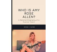 Who is Amy Rose Allen?: A Detailed Biography of a Musical Talent