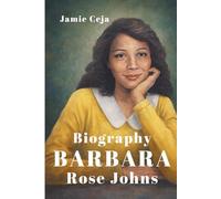 WHO IS BARBARA ROSE JOHNS?: The Teen Activist Who Helped End Public School Segregation in America