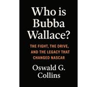 Who is Bubba Wallace?: The Fight, the Drive, and the Legacy That Changed NASCAR