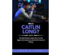 Who is Caitlin Long?: The Wall Street Insider Who Turned Against the System to Build the Future of Money