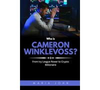Who is Cameron Winklevoss?: From Ivy League Rower to Crypto Billionaire (Blockchain Legends: Stories of Innovation, Wealth, and Revolution)