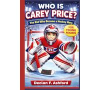 WHO IS CAREY PRICE?: The Kid Who Became a Hockey Hero
