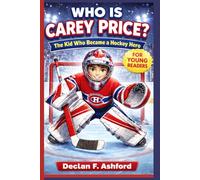 WHO IS CAREY PRICE?: The Kid Who Became a Hockey Hero