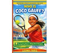 Who Is Coco Gauff?: The Inspiring Story of a Young Tennis Champion (Inspiring Sports Biographies for Kids)