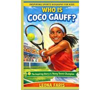 Who Is Coco Gauff?: The Inspiring Story of a Young Tennis Champion (Inspiring Sports Biographies for Kids)