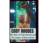 Who is Cody Rhodes?: The Rise of Cody Rhodes and His Legacy Reinvention. (WRESTLING ICONS: LEGENDS OF THE MAT)