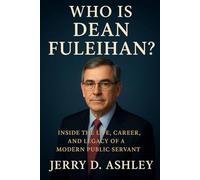 Who Is Dean Fuleihan?: Inside the Life, Career, and Legacy of a Modern Public Servant