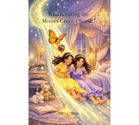Who is Eating the Moon's Green Cheese?: Christy & Tara Adventure Series