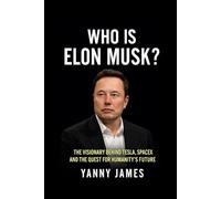 Who Is Elon Musk?: The Visionary Behind Tesla, SpaceX, and the Quest for Humanity’s Future.