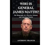 Who Is General James Mattis?: The Biography of a Warrior, Scholar, and American Patriot (Who Was?)