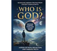 WHO IS GOD?: A Journey of Reason and Heart to Discover the Creator and Find Inner Peace
