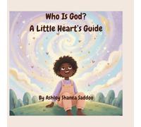 Who is God?: A little Heart’s Guide