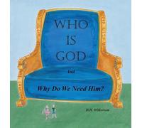 Who is God: and Why Do We Need Him?