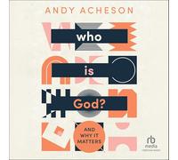 Who Is God?: And Why It Matters