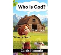 Who is God?: Book based on: Yes, Victoria, Noah's Worldwide Flood did occur! (Yes, Victoria Children's)