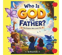 WHO IS GOD THE FATHER?: The Creator That Loves Us (Foundations of Faith)
