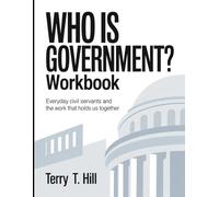 Who Is Government? Workbook: Everyday Civil Servants and the Work That Holds Us Together