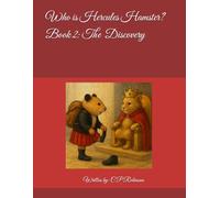 Who is Hercules Hamster? Book 2: The Discovery