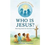 WHO IS JESUS?: 1 (THE WHIRRING CHILDREN: A 12-Book Series)