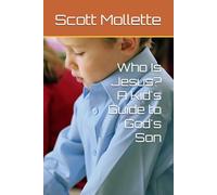 Who Is Jesus? A Kid's Guide to God's Son