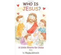 Who Is Jesus?: A Little Hearts for Jesus Story