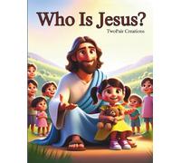 Who Is Jesus?: A Simple Introduction to the Life and Love of Christ for Children