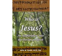 Who is Jesus?: An Exploration Into the Person of Christ