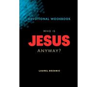 Who is Jesus Anyway?: Devotional Workbook