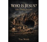 Who Is Jesus?: Liar, Lunatic, or Lord?
