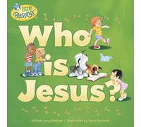 Who Is Jesus? (Little Blessings: Questions From Little Hearts)