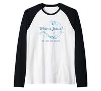 Who is Jesus? My Lord & Savior - Christian Faith Baptism Camiseta Manga Raglan