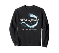 Who is Jesus? My Lord & Savior - Christian Faith Baptism Sudadera