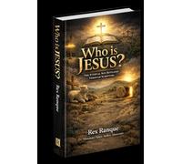 WHO IS JESUS?: The Revelation of Christ in the Old Testament, in the Gospels, and by the Holy Spirit in the Last Days