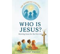 WHO IS JESUS? (THE WHIRRING CHILDREN: A 12-Book Series)
