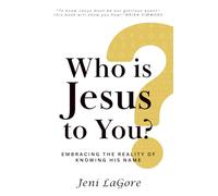 Who Is Jesus to You?: Embracing the Reality of Knowing His Name